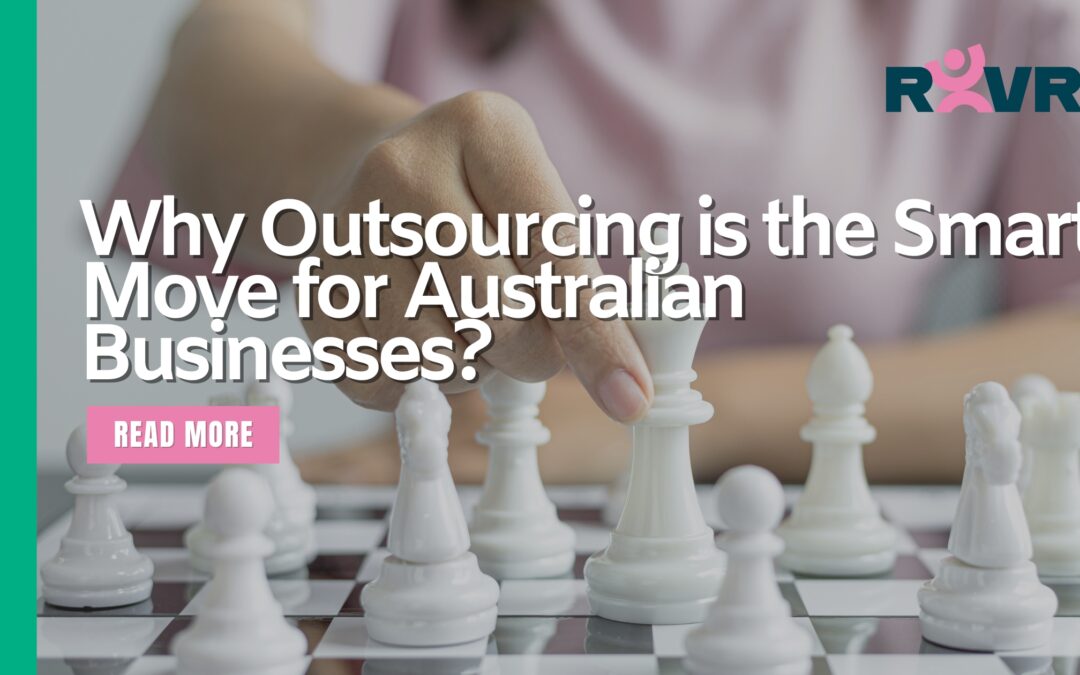 Why Outsourcing is the Smart Move for Australian Businesses?