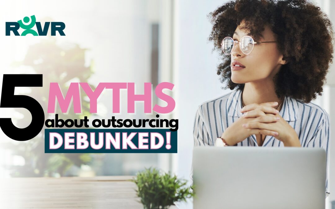 The Top 5 Myths About Outsourcing – Debunked!