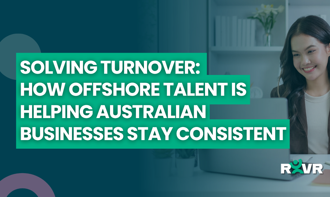 Solving turnover: How Offshore Talent Is Helping Australian Businesses Stay Consistent